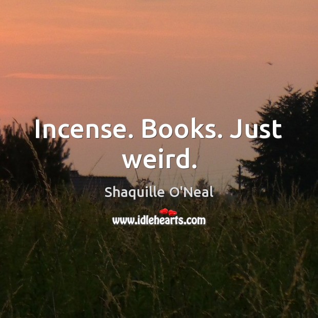 Incense. Books. Just weird. Image