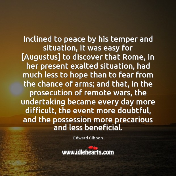 Inclined to peace by his temper and situation, it was easy for [ Hope Quotes Image