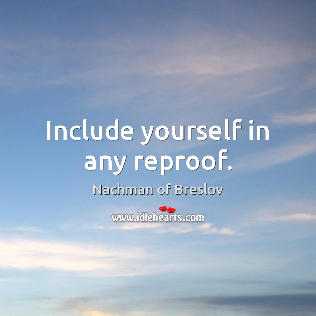 Include yourself in any reproof. Nachman of Breslov Picture Quote