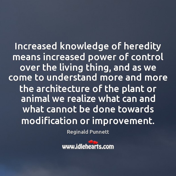 Increased knowledge of heredity means increased power of control over the living Image
