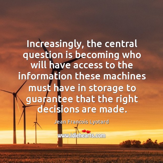 Increasingly, the central question is becoming who will have access to the information these Access Quotes Image