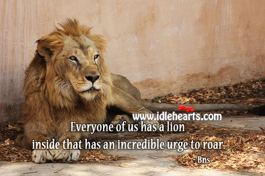 Everyone of us has a lion inside Bns Picture Quote