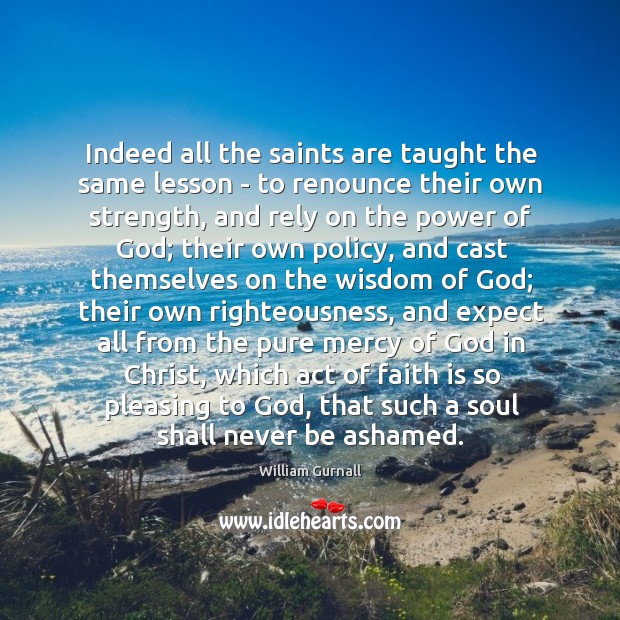 Indeed all the saints are taught the same lesson – to renounce Faith Quotes Image