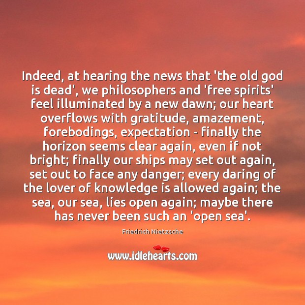 Indeed, at hearing the news that ‘the old God is dead’, we Knowledge Quotes Image