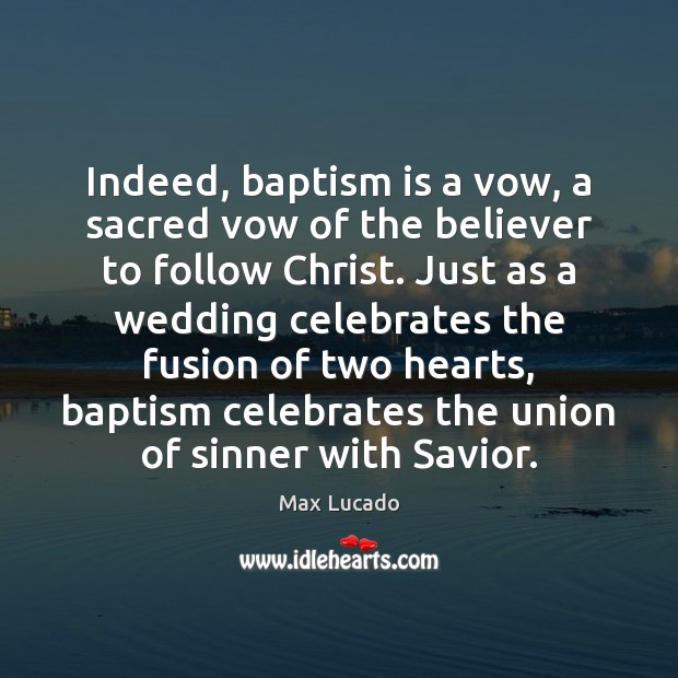 Indeed, baptism is a vow, a sacred vow of the believer to Image