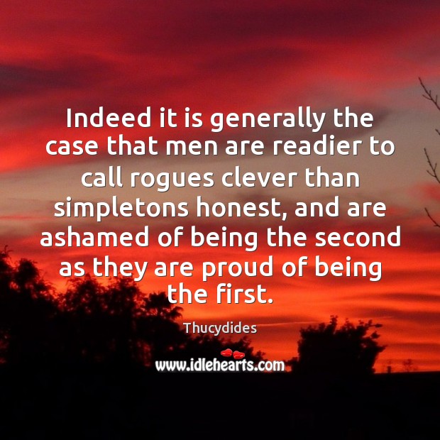 Indeed it is generally the case that men are readier to call Thucydides Picture Quote