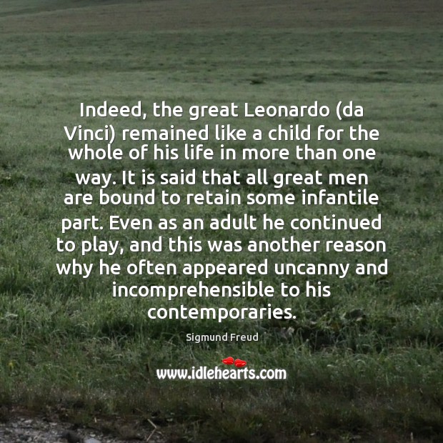 Indeed, the great Leonardo (da Vinci) remained like a child for the Image
