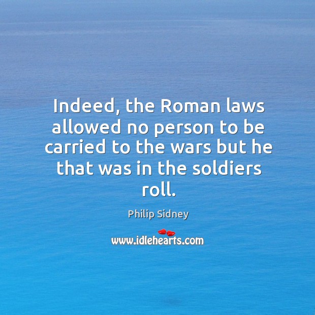 Indeed, the Roman laws allowed no person to be carried to the Image