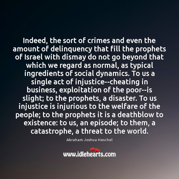 Indeed, the sort of crimes and even the amount of delinquency that Abraham Joshua Heschel Picture Quote