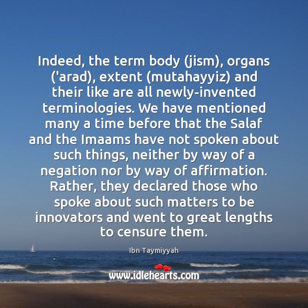 Indeed, the term body (jism), organs (‘arad), extent (mutahayyiz) and their like Image