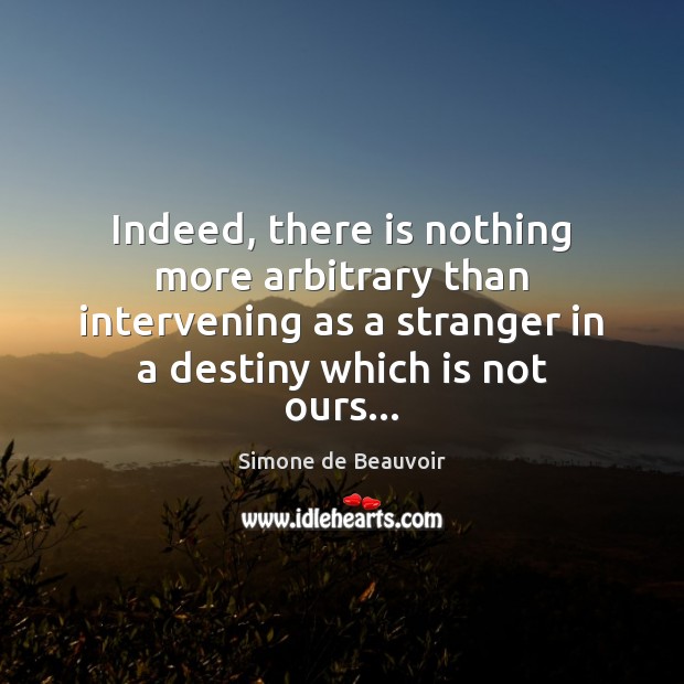 Indeed, there is nothing more arbitrary than intervening as a stranger in Image