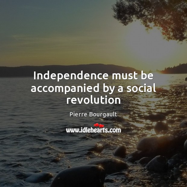 Independence must be accompanied by a social revolution Image