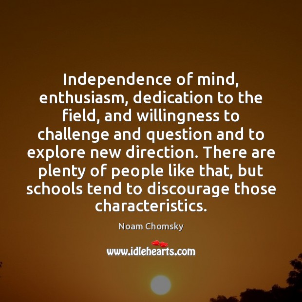 Independence of mind, enthusiasm, dedication to the field, and willingness to challenge Image