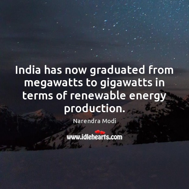 India has now graduated from megawatts to gigawatts in terms of renewable Image