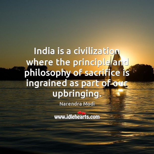 India is a civilization where the principle and philosophy of sacrifice is Sacrifice Quotes Image