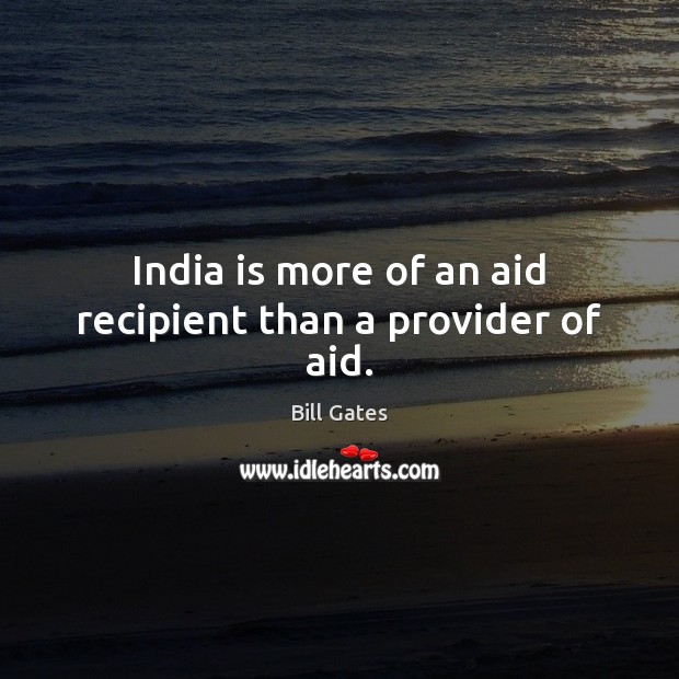 India is more of an aid recipient than a provider of aid. Image