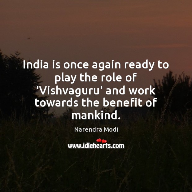 India is once again ready to play the role of ‘Vishvaguru’ and Narendra Modi Picture Quote
