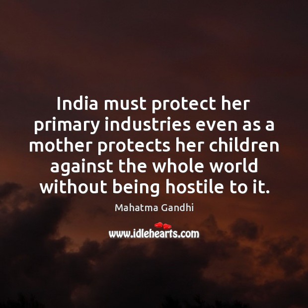 India must protect her primary industries even as a mother protects her Image