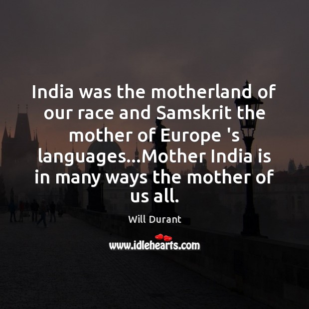 India was the motherland of our race and Samskrit the mother of Image