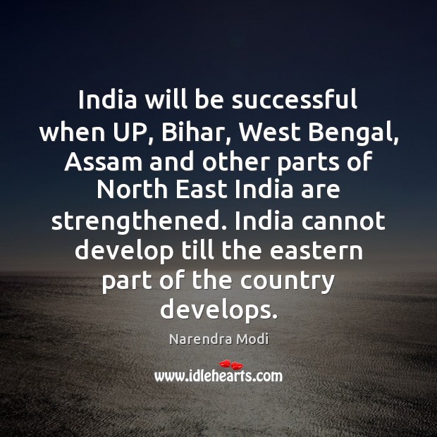 India will be successful when UP, Bihar, West Bengal, Assam and other Image