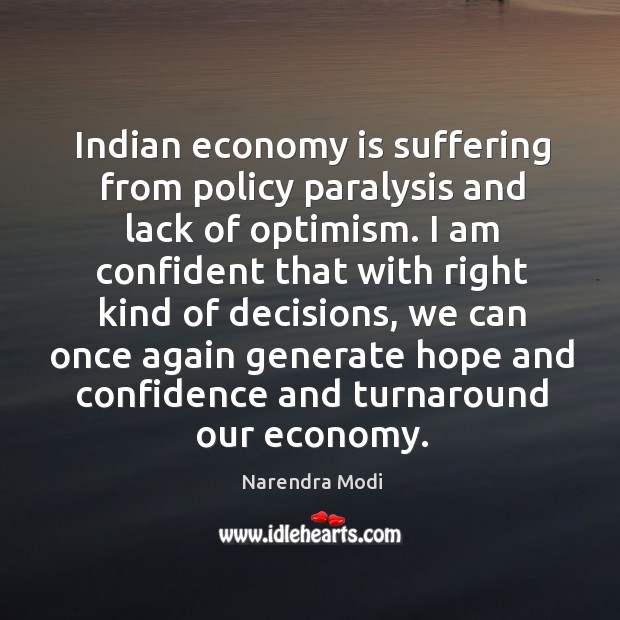 Indian economy is suffering from policy paralysis and lack of optimism. I Narendra Modi Picture Quote