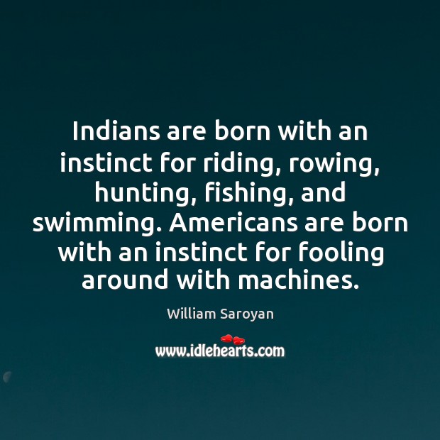 Indians are born with an instinct for riding, rowing, hunting, fishing, and Image