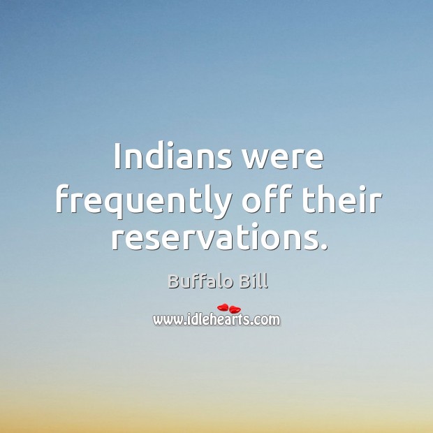 Indians were frequently off their reservations. Image
