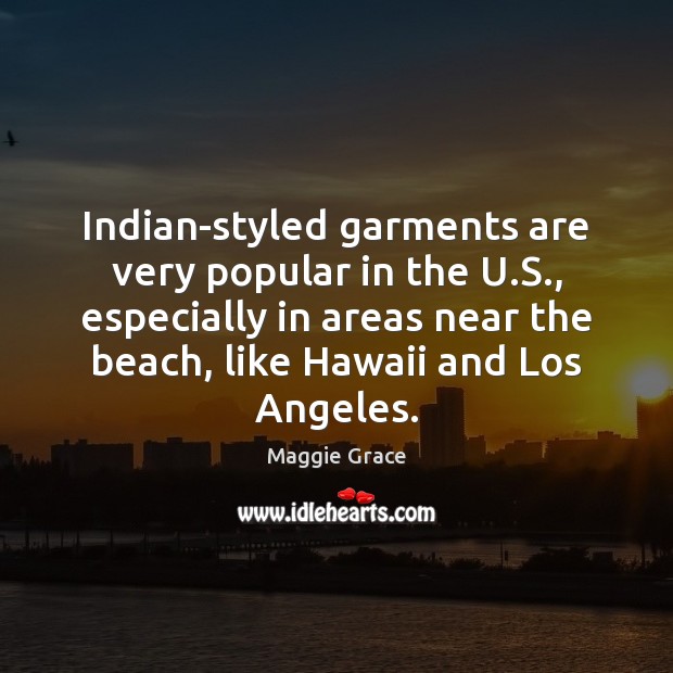 Indian-styled garments are very popular in the U.S., especially in areas Image