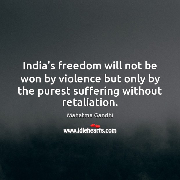 India’s freedom will not be won by violence but only by the Image