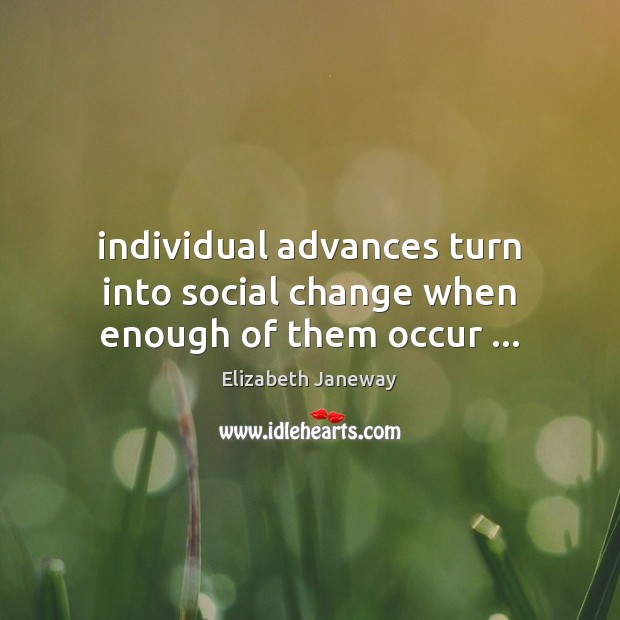 Individual advances turn into social change when enough of them occur … Image