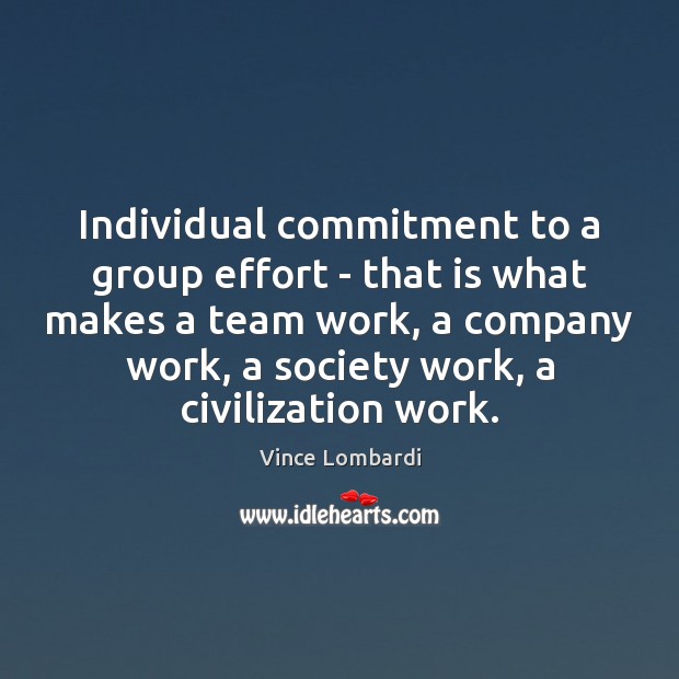 Individual commitment to a group effort – that is what makes a Image