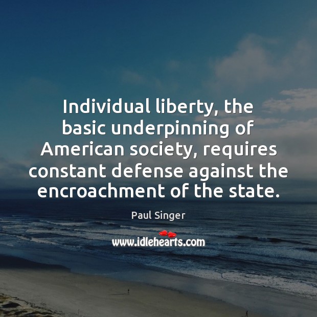 Individual liberty, the basic underpinning of American society, requires constant defense against Image
