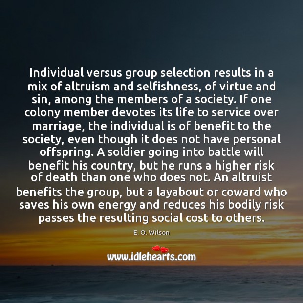 Individual versus group selection results in a mix of altruism and selfishness, E. O. Wilson Picture Quote