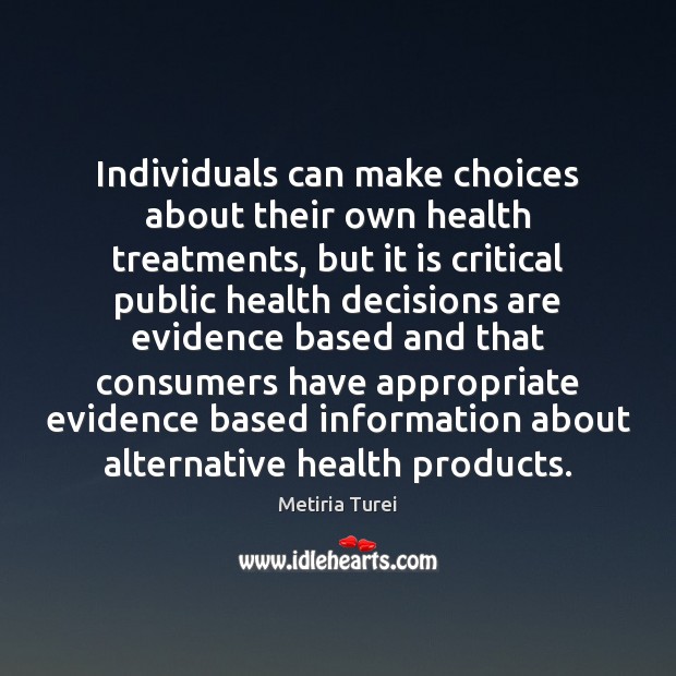 Individuals can make choices about their own health treatments, but it is Metiria Turei Picture Quote