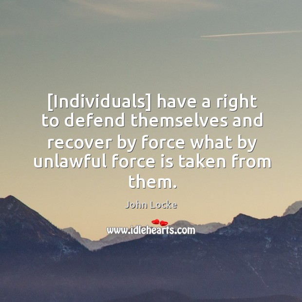 [Individuals] have a right to defend themselves and recover by force what Image