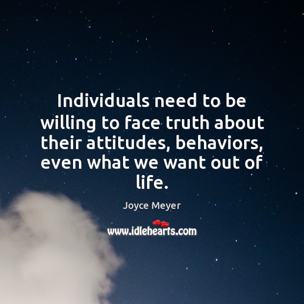 Individuals need to be willing to face truth about their attitudes, behaviors, Image
