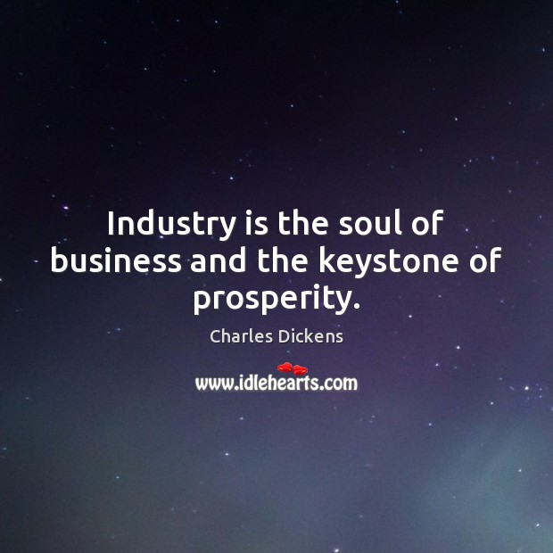 Industry is the soul of business and the keystone of prosperity. Image