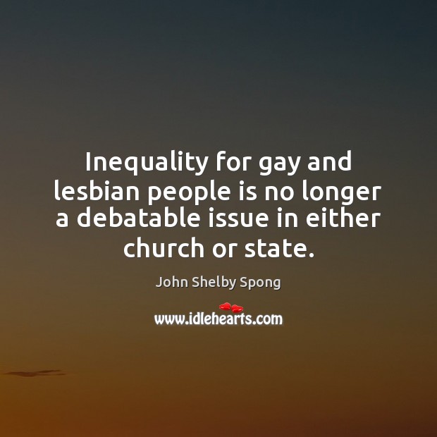 Inequality for gay and lesbian people is no longer a debatable issue 