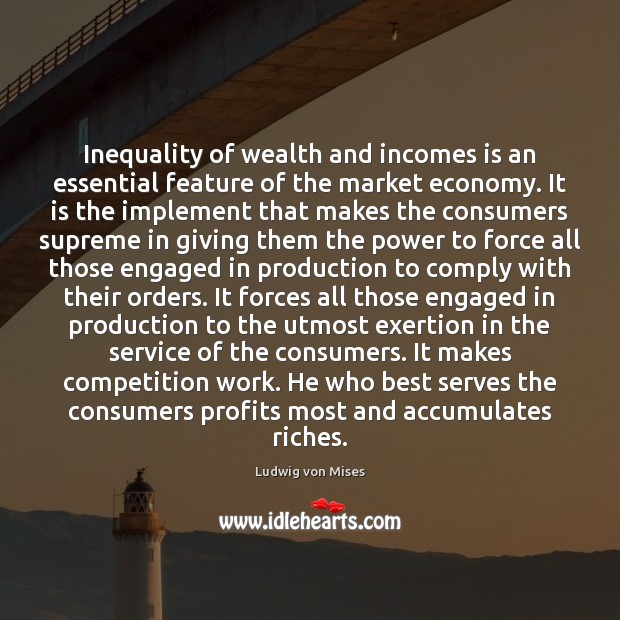 Inequality of wealth and incomes is an essential feature of the market Image