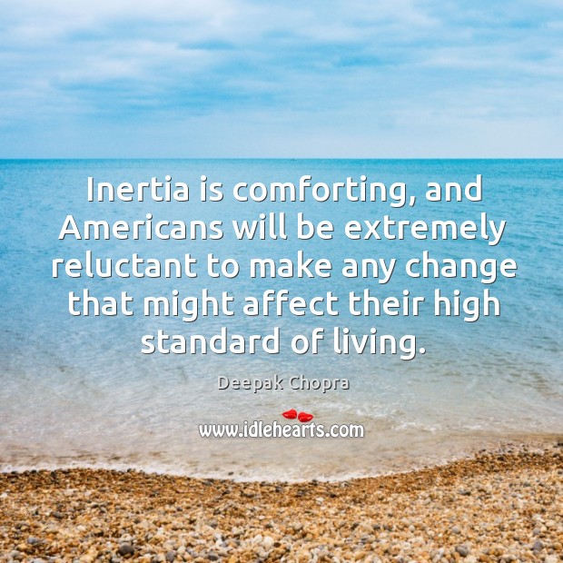 Inertia is comforting, and Americans will be extremely reluctant to make any Image