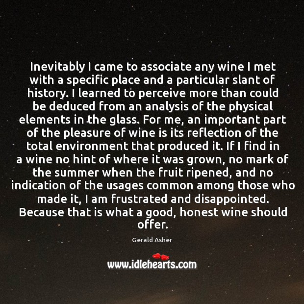 Inevitably I came to associate any wine I met with a specific Gerald Asher Picture Quote