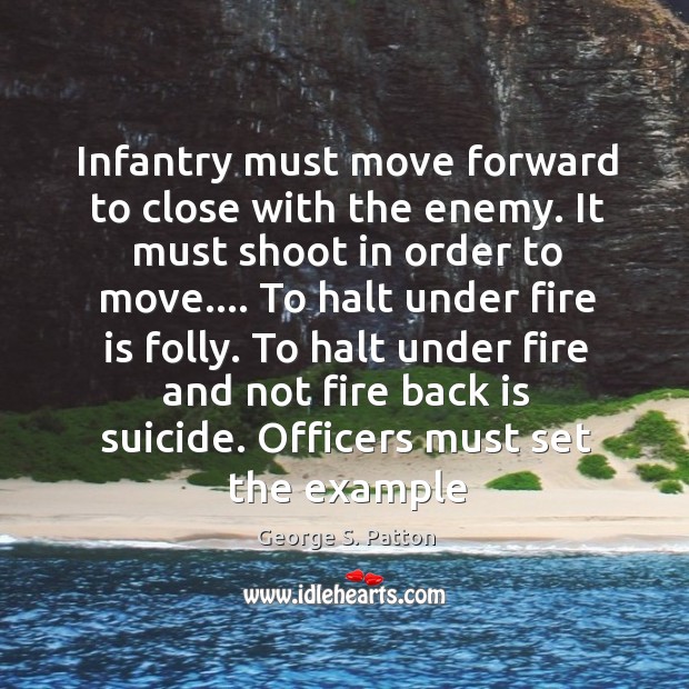 Infantry must move forward to close with the enemy. It must shoot Image