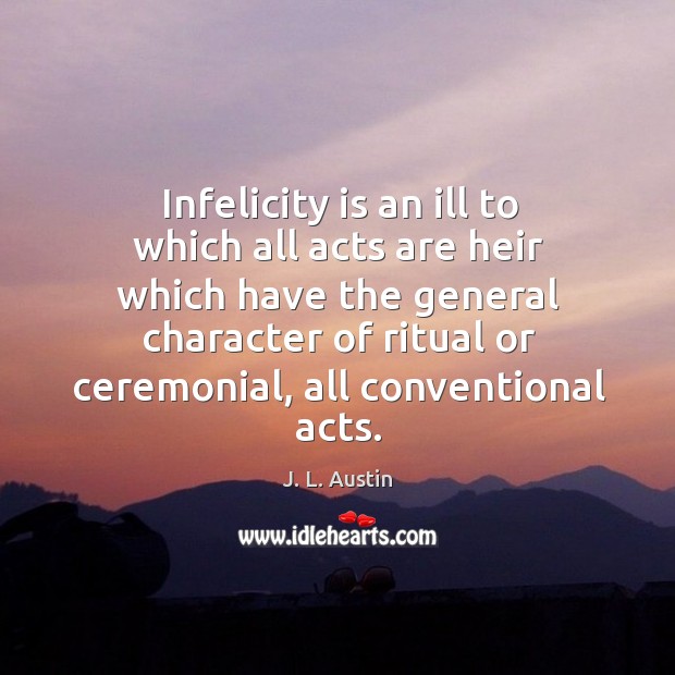 Infelicity is an ill to which all acts are heir which have the general character Image