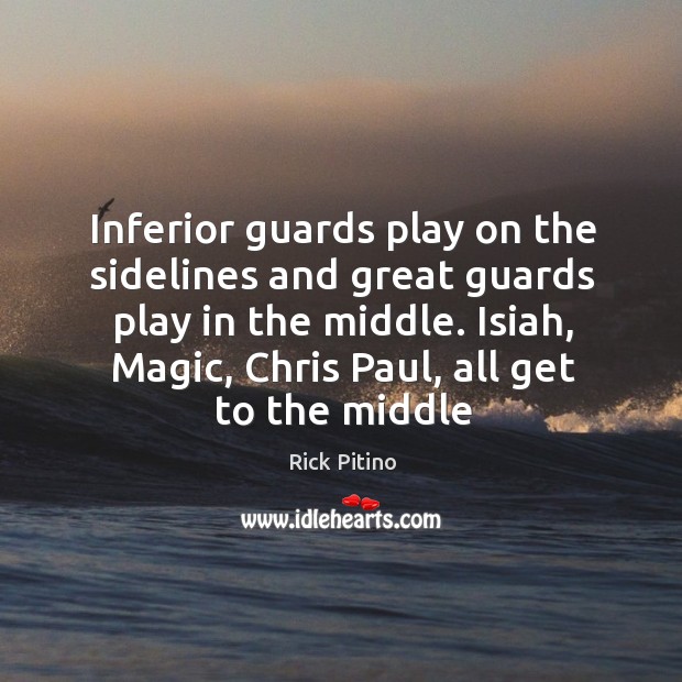 Inferior guards play on the sidelines and great guards play in the Image