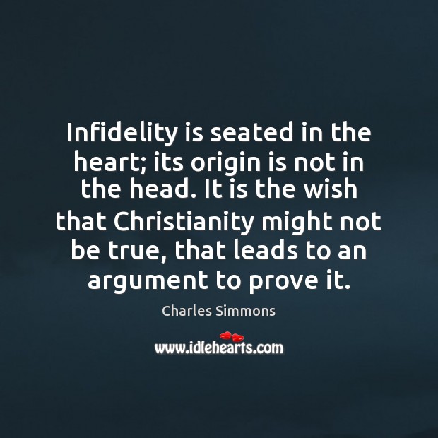 Infidelity is seated in the heart; its origin is not in the Charles Simmons Picture Quote