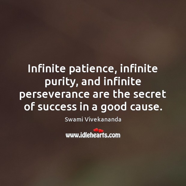 Infinite patience, infinite purity, and infinite perseverance are the secret of success Image