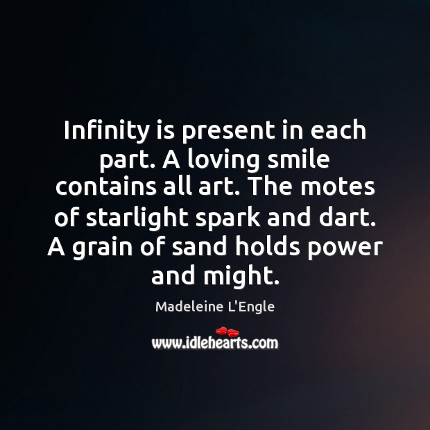 Infinity is present in each part. A loving smile contains all art. Image