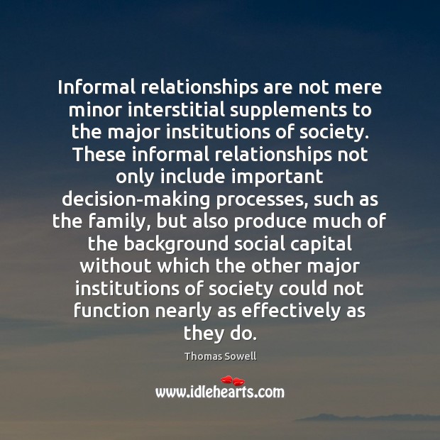 Informal relationships are not mere minor interstitial supplements to the major institutions Image