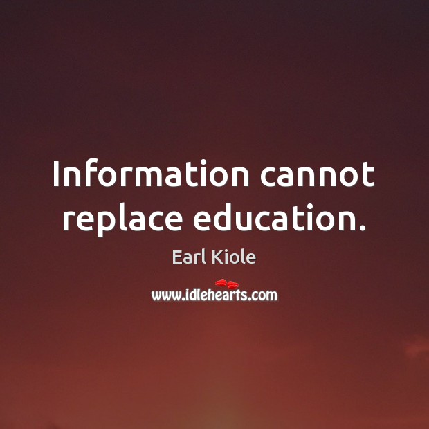 Information cannot replace education. Image