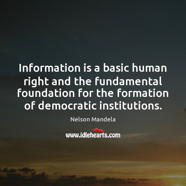 Information is a basic human right and the fundamental foundation for the Nelson Mandela Picture Quote